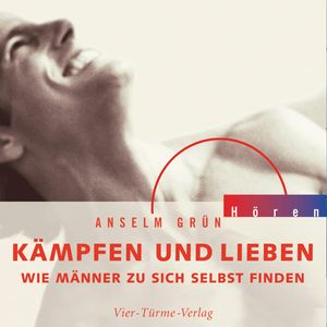 Kämpfen und Lieben, Anselm Grün
