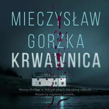 Krwawnica audiobook, Mieczysław Gorzka