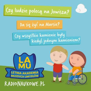 LAMU'21 #02 Czy ludzie kiedyś polecą na Jowisza? Czy da się żyć na Marsie? Czy kamienie były kiedyś jednym kamieniem? audiobook, Karolina Głowacka