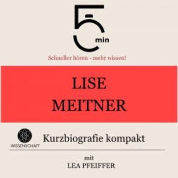 Lise Meitner: Kurzbiografie kompakt audiobook, 5 Minuten
