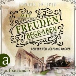 Mit Freuden begraben - Professor Gervase Fen ermittelt, Band 5 (Ungekürzt), Edmund Crispin