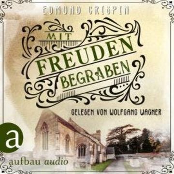 Mit Freuden begraben - Professor Gervase Fen ermittelt, Band 5 (Ungekürzt) audiobook, Edmund Crispin