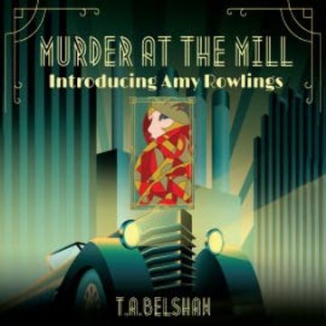 Murder at the Mill audiobook, T.A. Belshaw