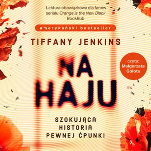 Na haju. Szokująca historia pewnej ćpunki, Tiffany Jenkins