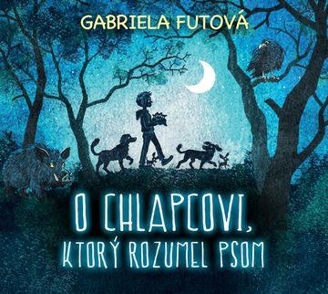 O Chlapcovi, ktorý rozumel psom audiobook, Gabriela Futová