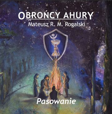 Obrońcy Ahury. Pasowanie audiobook, Mateusz R.M. Rogalski