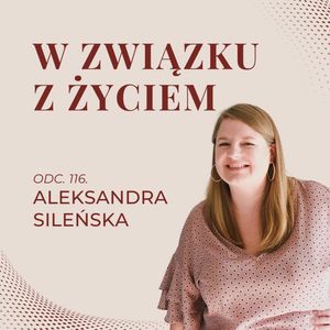 ODC. 116. TA NAJWAŻNIEJSZA RELACJA, Agnieszka Piekarska