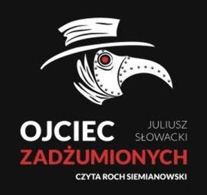 Ojciec zadżumionych, Juliusz Słowacki