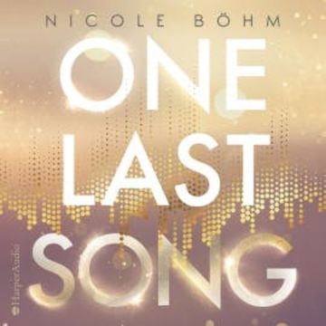 One Last Song (ungekürzt) audiobook, Nicole Böhm