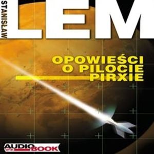 Opowieści o pilocie Pirxie, Stanisław Lem