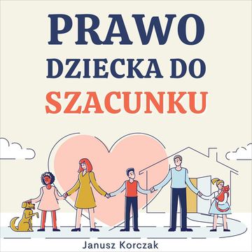 Prawo dziecka do szacunku audiobook, Janusz Korczak