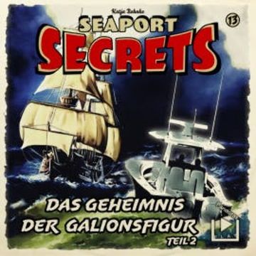 Seaport Secrets 13 – Das Geheimnis der Galionsfigur Teil 2 audiobook, Katja Behnke