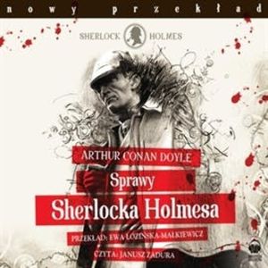 Sprawy Sherlocka Holmesa, Arthur Conan Doyle
