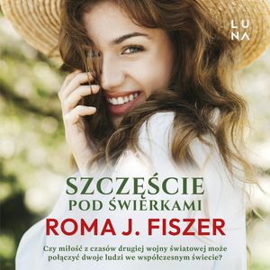 Szczęście pod świerkami, Roma J. Fiszer