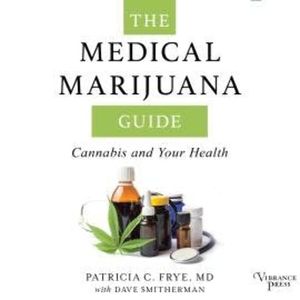 The Medical Marijuana Guide - Cannabis and Your Health (Unabridged), Patricia C. Frye