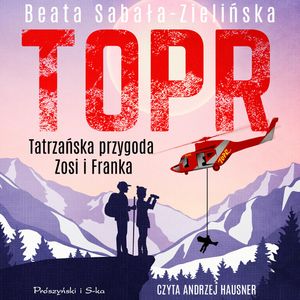 TOPR. Tatrzańska przygoda Zosi i Franka, Beata Sabała-Zielińska