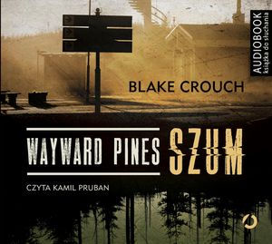 Wayward Pines. Szum, Blake Crouch