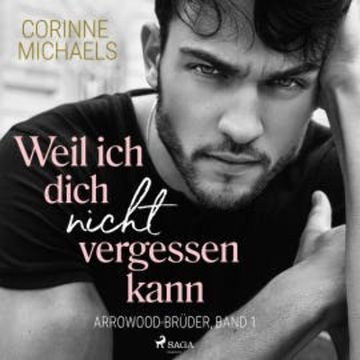 Weil ich dich nicht vergessen kann (Arrowood-Brüder, Band 1) audiobook, Corinne Michaels