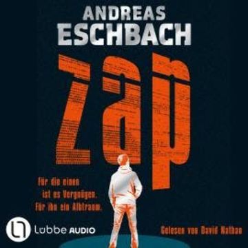ZAP - Für die einen ist es Vergnügen. Für ihn ein Albtraum. (ungekürzt) audiobook, Andreas Eschbach