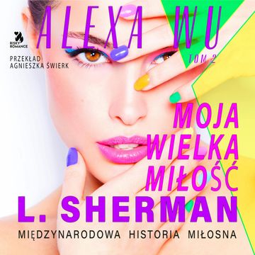 Alexa Wu. Moja wielka miłość audiobook, L. Sherman