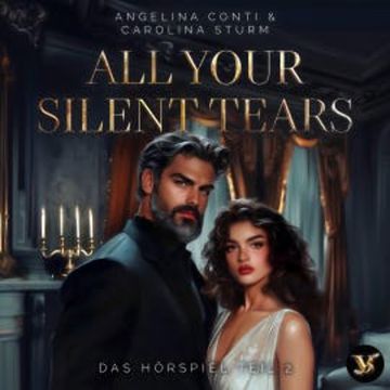 All your silent tears. Du wirst mich lieben – Das Hörspiel Teil 2 audiobook, Angelina Conti