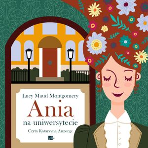 Ania na uniwersytecie. Ania z Zielonego Wzgórza. Tom 3, Lucy Maud Montgomery