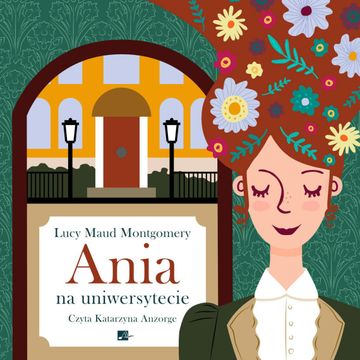 Ania na uniwersytecie. Ania z Zielonego Wzgórza. Tom 3 audiobook, Lucy Maud Montgomery