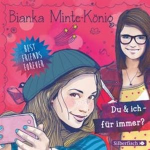 Best Friends Forever: Du & ich - für immer?, Bianka Minte-König