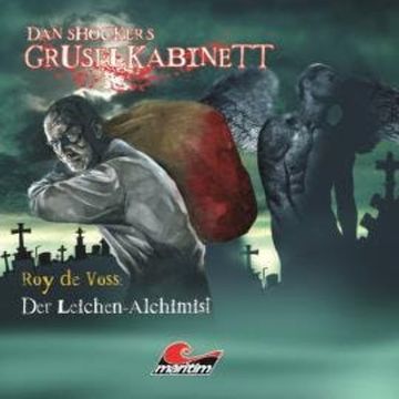 Dan Shockers Gruselkabinett, Der Leichen-Alchimist audiobook, Alexander Kath