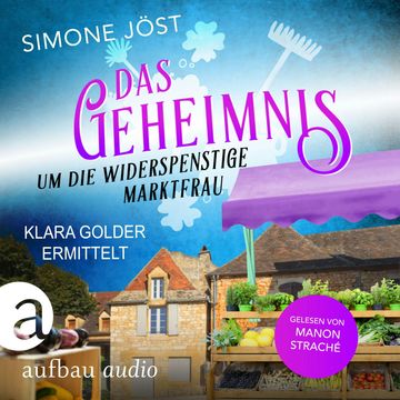 Das Geheimnis um die widerspenstige Marktfrau - Klara Golder ermittelt, Band 4 (Ungekürzt) audiobook, Simone Jöst