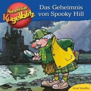 Das Geheimnis von Spooky Hill - Kommissar Kugelblitz (Ungekürzt), Ursel Scheffler