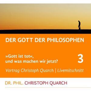 Der Gott der Philosophen, Christoph Quarch