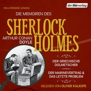 Der griechische Dolmetscher, Der Flottenvertrag & Das letzte Problem (Die Memoiren des Sherlock Holmes), Arthur Conan Doyle
