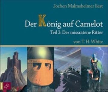 Der missratene Ritter (Der König auf Camelot 3) audiobook, T.H. White