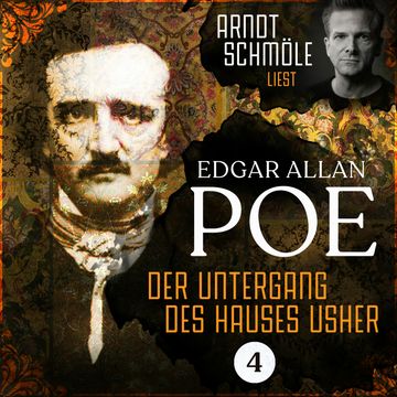 Der Untergang des Hauses Usher - Arndt Schmöle liest Edgar Allan Poe, Band 4 (Ungekürzt) audiobook, Edgar Allan Poe