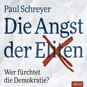 Die Angst der Eliten, Paul Schreyer