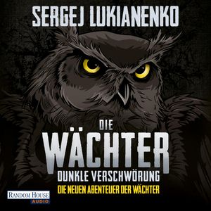 Die Wächter - Dunkle Verschwörung (Die neuen Abenteuer der Wächter 2), Sergej Lukianenko