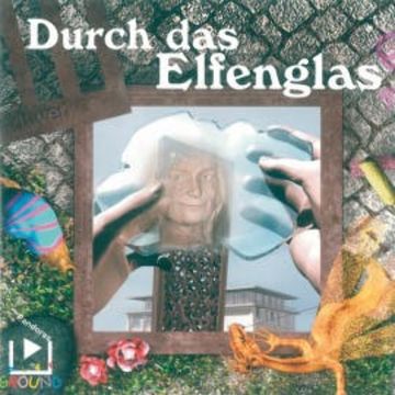 Durch das Elfenglas audiobook, Katja Behnke