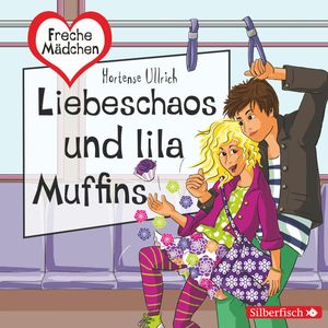 Freche Mädchen: Liebeschaos und lila Muffins, Hortense Ullrich