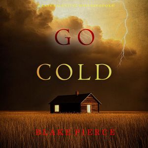 Go Cold (A Kate Valentine FBI Suspense Thriller—Book Seven), Blake Pierce