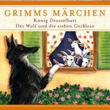 Grimms Märchen, König Drosselbart/ Der Wolf und die sieben Geißlein audiobook, Evelyn Hardey