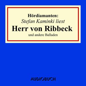 Hördiamanten: Herr von Ribbeck und andere Balladen, Diverse Autoren, Joseph von Eichendorff, Theodor Fontane