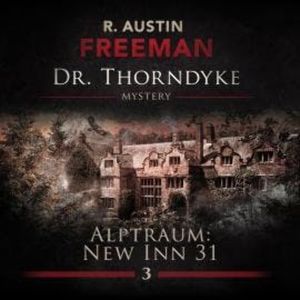 John Evelyn Thorndyke Mysterys, Folge 3: Alptraum New In 31, R. Austin Freeman, Ascan von Bargen