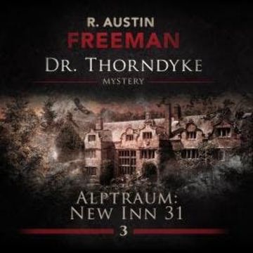 John Evelyn Thorndyke Mysterys, Folge 3: Alptraum New In 31 audiobook, R. Austin Freeman, Ascan von Bargen