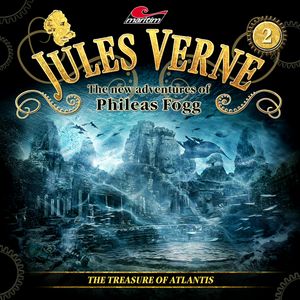 Jules Verne, The new adventures of Phileas Fogg, Episode 2: The treasure of Atlantis, Alicia Gerrard, Annette Karmann, Markus Topf