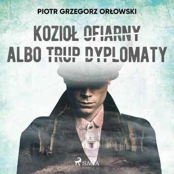 Kozioł ofiarny albo trup dyplomaty audiobook, Piotr Grzegorz Orłowski