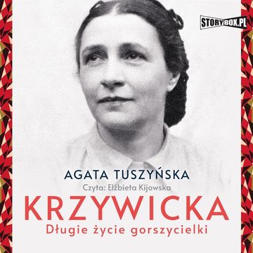 Krzywicka. Długie życie gorszycielki audiobook, Agata Tuszyńska