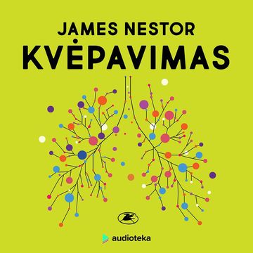 KVĖPAVIMAS. Naujas mokslas apie užmirštą meną audiobook, James Nestor