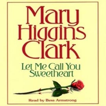 Let Me Call You Sweetheart (abridged) audiobook, Mary Higgins Clark