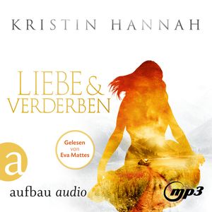 Liebe und Verderben, Kristin Hannah